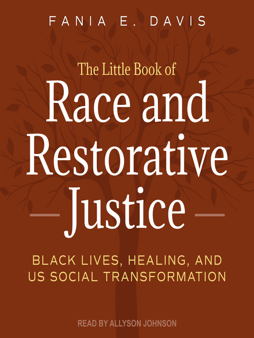 Title details for The Little Book of Race and Restorative Justice by Fania E. Davis - Available